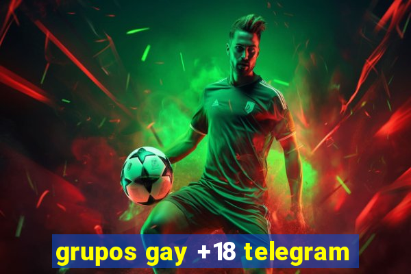 grupos gay +18 telegram